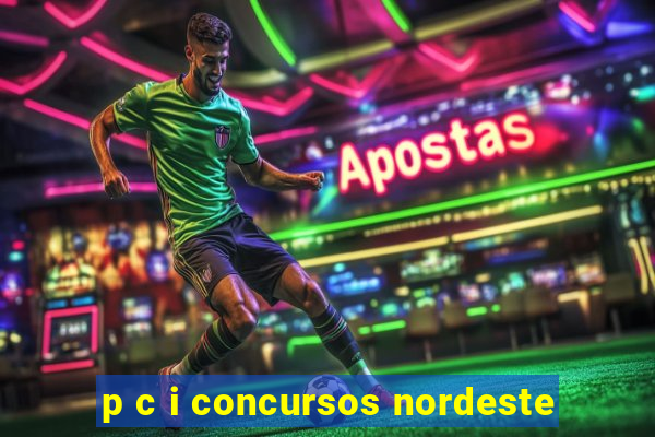 p c i concursos nordeste